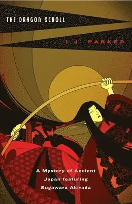 I. J. Parker - The Dragon Scroll, Häftad. Tillgänglighet: Lägg i varukorg