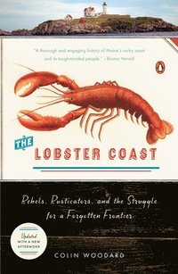 The Lobster Coast: Rebels, Rusticators, and the Struggle for a Forgotten Frontier