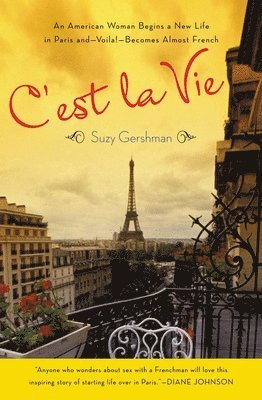 Suzy Gershman - C'est La Vie: An American Woman Begins a New Life in Paris and--Voila!--Becomes Almost French, Häftad. Tillgänglighet: Lägg i varukorg