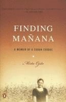 Mirta Ojito - Finding Manana: A Memoir of a Cuban Exodus, Häftad
