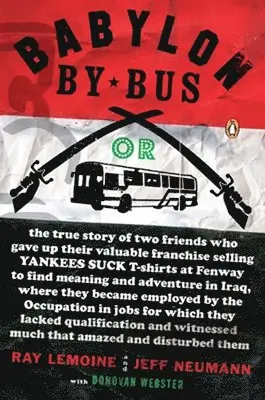 Ray Lemoine, Jeff Neumann - Babylon by Bus: Or true story of two friends who gave up valuable franchise selling T-shirts to find meaning & adventure in Iraq where they became emp, Häftad. Tillgänglighet: Lägg i varukorg