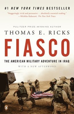 Thomas E. Ricks - Fiasco: The American Military Adventure in Iraq, 2003 to 2005, Häftad
