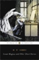 Count Magnus and Other Ghost Stories av M R James, M R James, S T Joshi