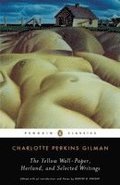 Yellow Wall-Paper, Herland, and Selected Writings