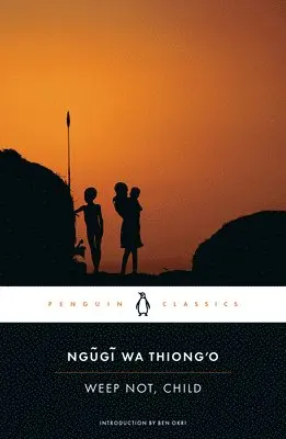 Ngugi Wa Thiong'o - Weep Not, Child, Häftad