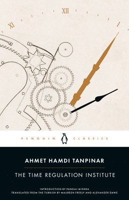 Ahmet Hamdi Tanpinar - The Time Regulation Institute, Häftad