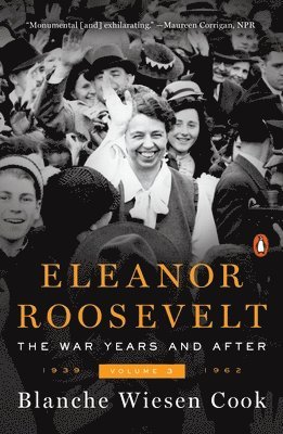 Blanche Wiesen Cook - Eleanor Roosevelt, Volume 3: The War Years and After, 1939-1962, Häftad