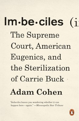 Adam Cohen - Imbeciles: The Supreme Court, American Eugenics, and the Sterilization of Carrie Buck, Häftad. Tillgänglighet: Lägg i varukorg