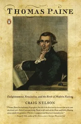 Thomas Paine: Enlightenment, Revolution, and the Birth of Modern Nations