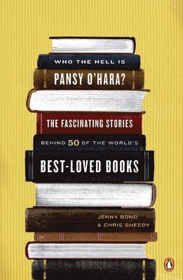 Jenny Bond, Chris Sheedy - Who the Hell Is Pansy O'Hara?: The Fascinating Stories Behind 50 of the World's Best-Loved Books, Häftad. Tillgänglighet: Lägg i varukorg