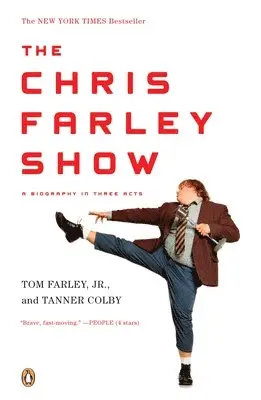 The Chris Farley Show: The Chris Farley Show: A Biography in Three Acts