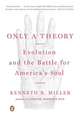Kenneth R. Miller - Only a Theory: Evolution and the Battle for America's Soul, Häftad