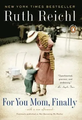 Ruth Reichl - For You, Mom. Finally.: Previously published as Not Becoming My Mother, Häftad