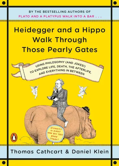 Thomas Cathcart, Daniel Klein - Heidegger and a Hippo Walk Through Those Pearly Gates, Häftad