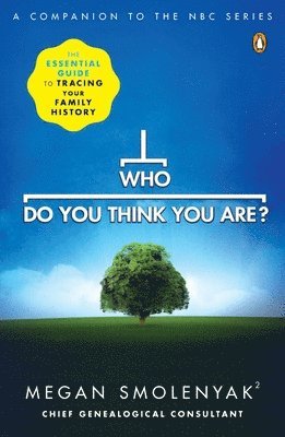 Megan Smolenyak Smolenyak, Wall to Wall Media - Who Do You Think You Are?: The Essential Guide to Tracing Your Family History, Häftad