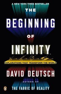 The Beginning of Infinity: Explanations That Transform the World