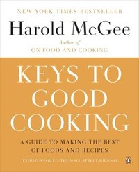 Keys to Good Cooking: A Guide to Making the Best of Foods and Recipes