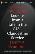 The Art of Intelligence: Lessons from a Life in the Cia's Clandestine Service