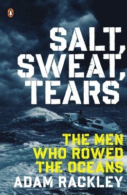 Adam Rackley - Salt, Sweat, Tears: The Men Who Rowed the Oceans, Häftad. Tillgänglighet: Lägg i varukorg