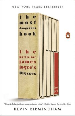 Kevin Birmingham - The Most Dangerous Book: The Battle for James Joyce's Ulysses, Häftad