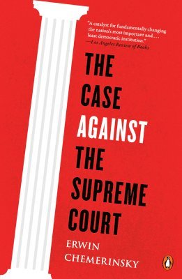 Erwin Chemerinsky - Case Against the Supreme Court, Häftad