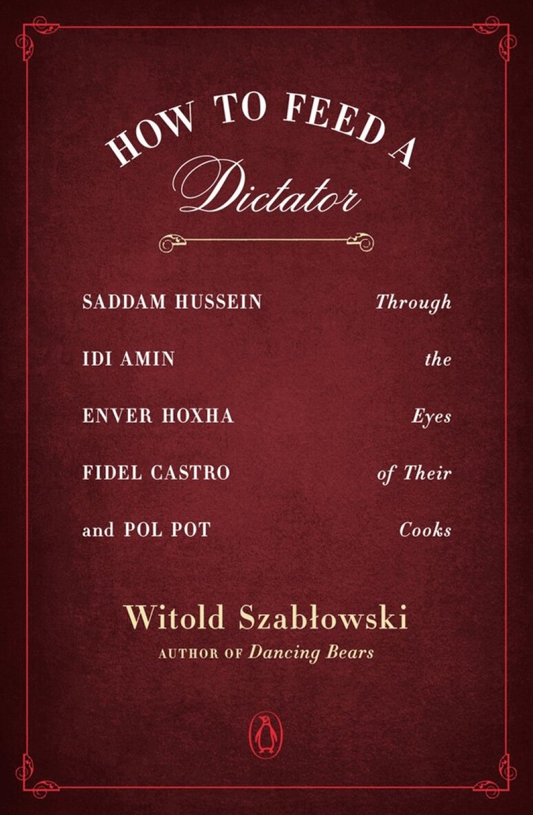 Witold Szablowski - How to Feed a Dictator, Häftad