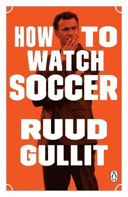 Ruud Gullit - How to Watch Soccer, Häftad