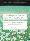The Things You Can See Only When You Slow Down: How to Be Calm in a Busy World
