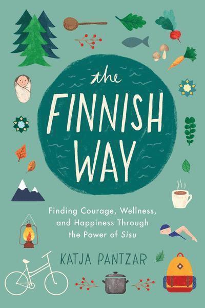 Katja Pantzar - The Finnish Way: Finding Courage, Wellness, and Happiness Through the Power of Sisu, Häftad