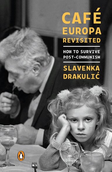 Slavenka Drakulic - Cafe Europa Revisited, Häftad