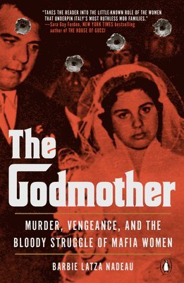 Barbie Latza Nadeau - The Godmother: Murder, Vengeance, and the Bloody Struggle of Mafia Women, Häftad. Tillgänglighet: Lägg i varukorg