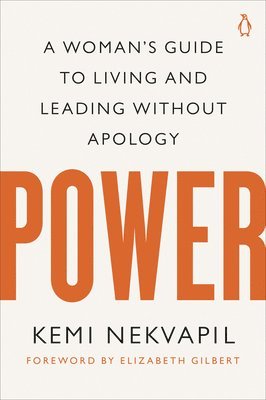 Kemi Nekvapil - Power: A Woman's Guide to Living and Leading Without Apology, Häftad