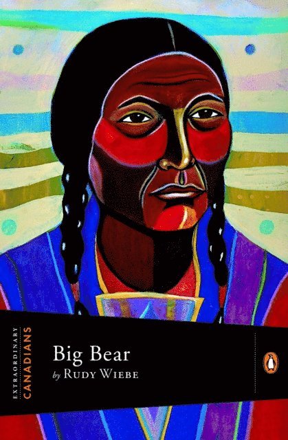 Rudy Wiebe, John Ralston Saul - Extraordinary Canadians: Big Bear, E-bok