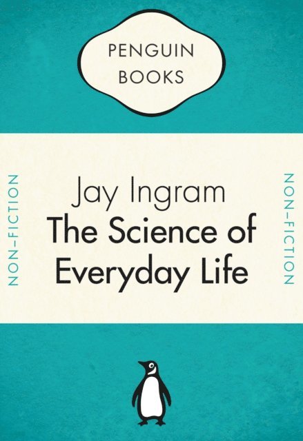Jay Ingram - Penguin Celebrations - The Science of Everyday Life, E-bok