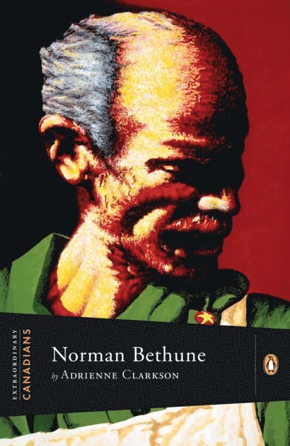 Adrienne Clarkson - Extraordinary Canadians: Norman Bethune, E-bok