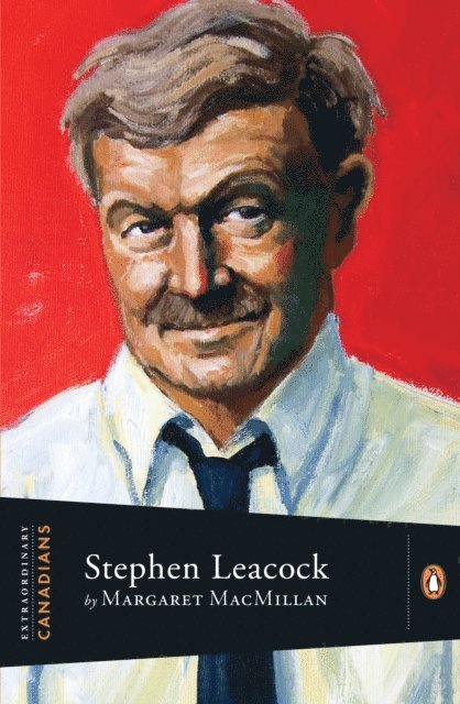 Margaret MacMillan - Extraordinary Canadians:Stephen Leacock, E-bok