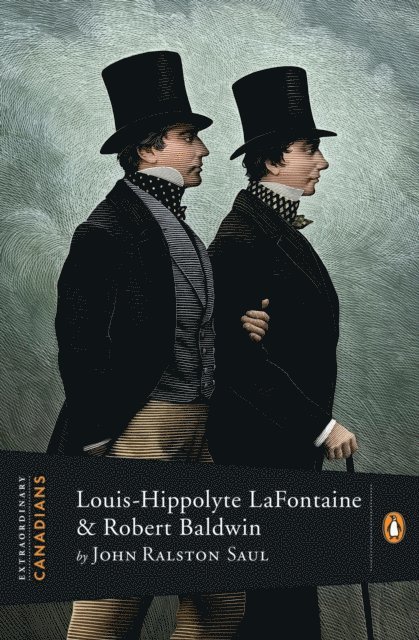 John Ralston Saul - Extraordinary Canadians: Louis Hippolyte Lafontaine and Robert, E-bok