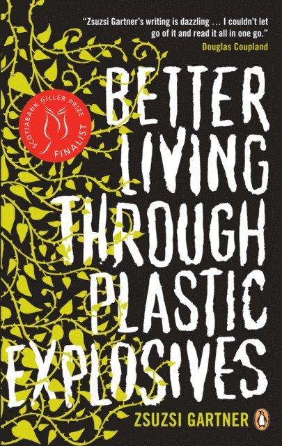 Zsuzsi Gartner - Better Living Through Plastic Explosives, E-bok