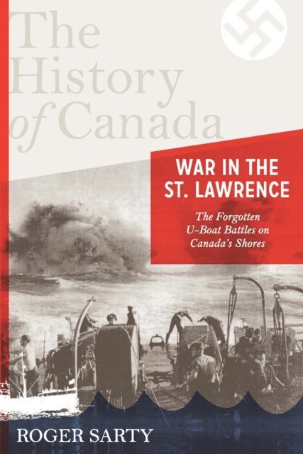 Roger Sarty - History of Canada Series: War in the St. Lawrence, E-bok