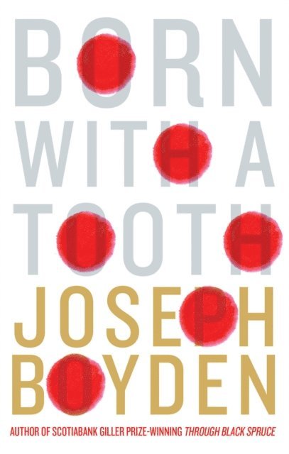 Joseph Boyden - Born With A Tooth, E-bok