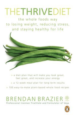 Thrive Diet, 10th Anniversary Edition av Brendan Brazier