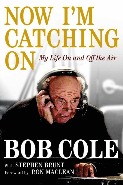 Stephen Brunt, Bob Cole - Now I'm Catching On, E-bok