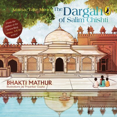 Bhakti Mathur - Amma, Take Me to the Dargah of Salim Chishti, Häftad