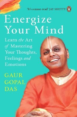 Gaur Gopa Das - Energize your mind, Häftad
