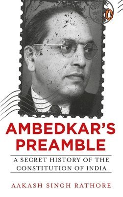 Aakash Singh Rathore - Ambedkar’s Preamble, Häftad