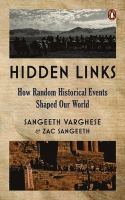 Sangeeth Varghese - Hidden Links: How Random Historical Events Shaped Our World, Häftad