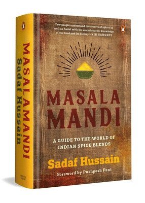 Sadaf Hussain - Masalamandi: A Guide to the World of Indian Spice Blends, Inbunden
