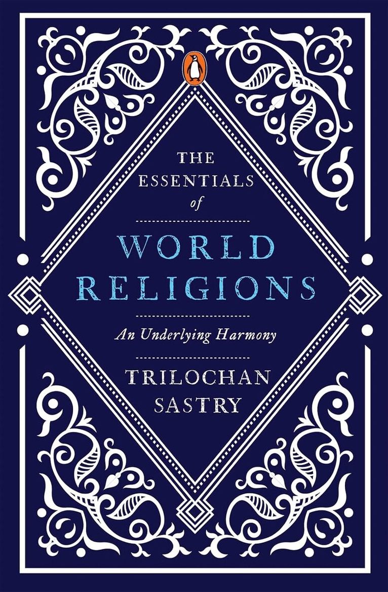 Trilochan Sastry - Essentials of World Religions, Inbunden