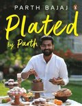 Plated by Parth: Whisk, Bake, Indulge