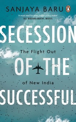Sanjaya Baru - Secession of the Successful, Inbunden